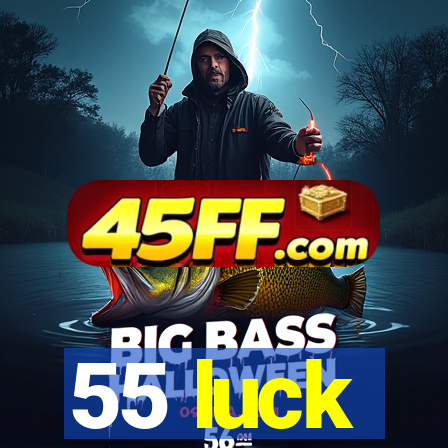 55 luck